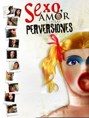Sexo Amor Y Otras Perversiones (2006)